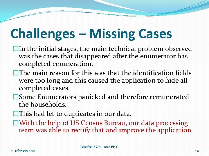 Challenges – Missing Cases �In the initial stages, the main technical problem observed was