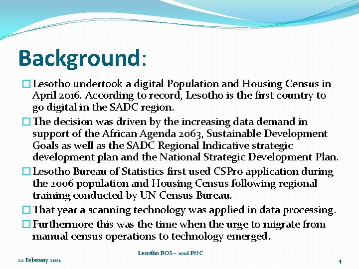 Background: �Lesotho undertook a digital Population and Housing Census in April 2016. According to