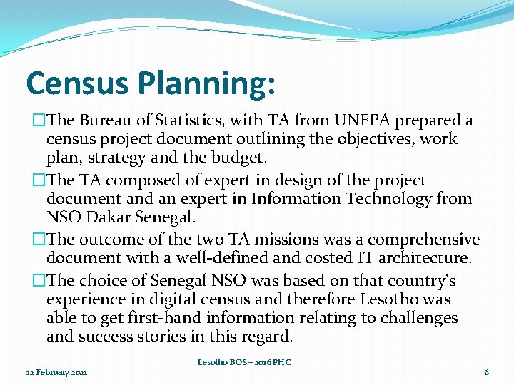 Census Planning: �The Bureau of Statistics, with TA from UNFPA prepared a census project