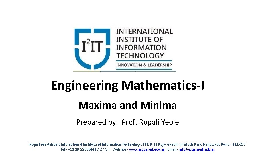 Engineering Mathematics-I Maxima and Minima Prepared by : Prof. Rupali Yeole Hope Foundation’s International
