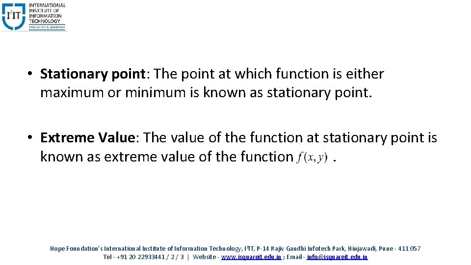  • Stationary point: The point at which function is either maximum or minimum
