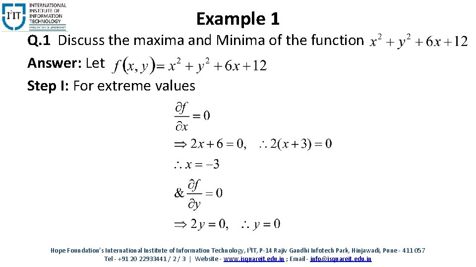 Example 1 Q. 1 Discuss the maxima and Minima of the function Answer: Let