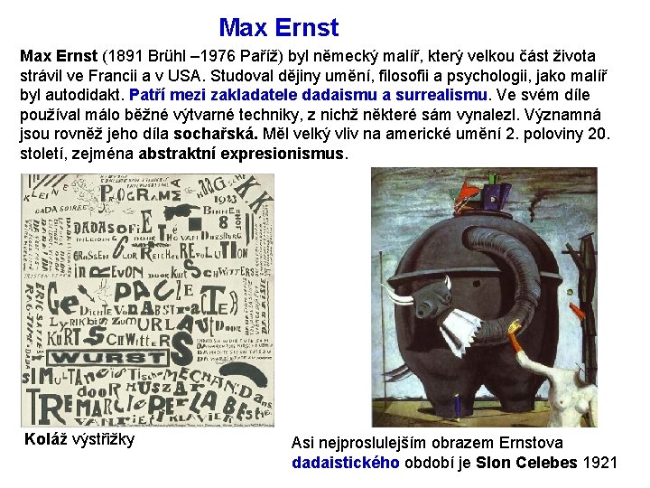 Max Ernst (1891 Brühl – 1976 Paříž) byl německý malíř, který velkou část života