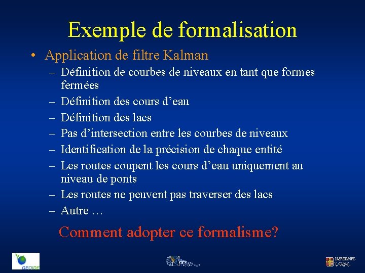 Exemple de formalisation • Application de filtre Kalman – Définition de courbes de niveaux