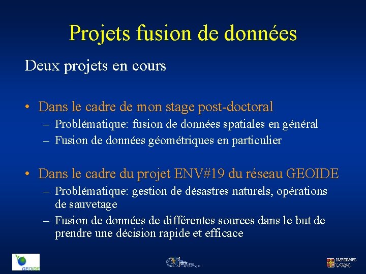 Projets fusion de données Deux projets en cours • Dans le cadre de mon