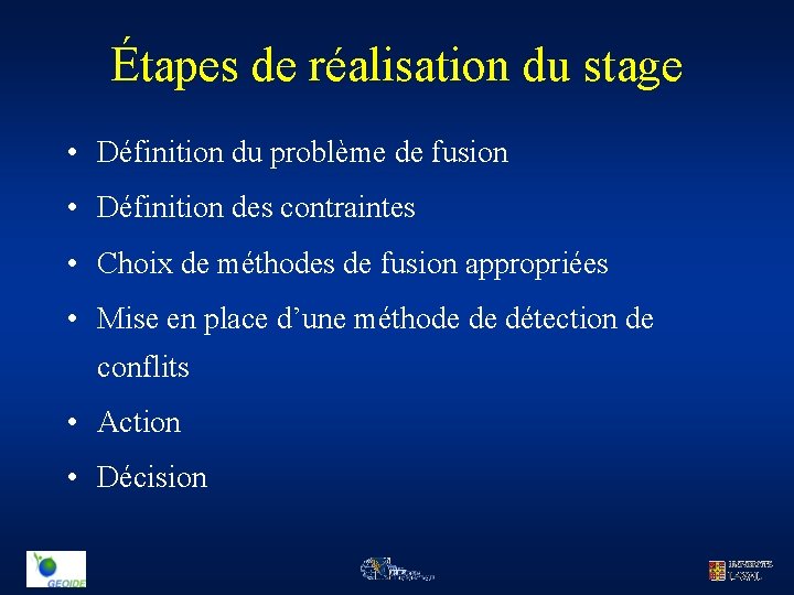 Étapes de réalisation du stage • Définition du problème de fusion • Définition des