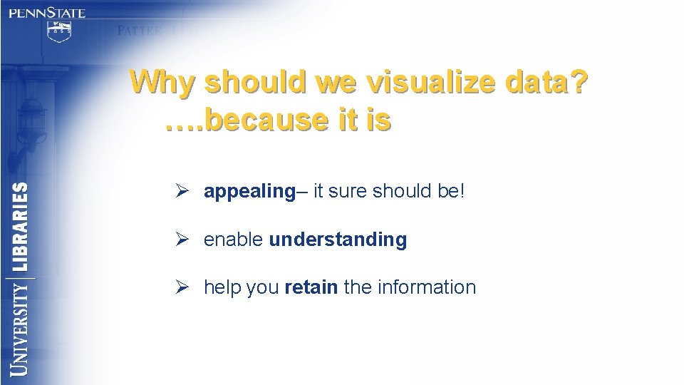 Why should we visualize data? …. because it is Ø appealing– it sure should