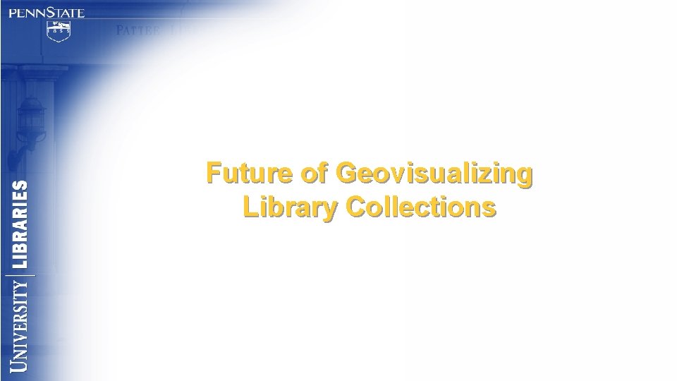 Future of Geovisualizing Library Collections 