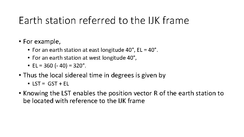 Earth station referred to the IJK frame • For example, • For an earth