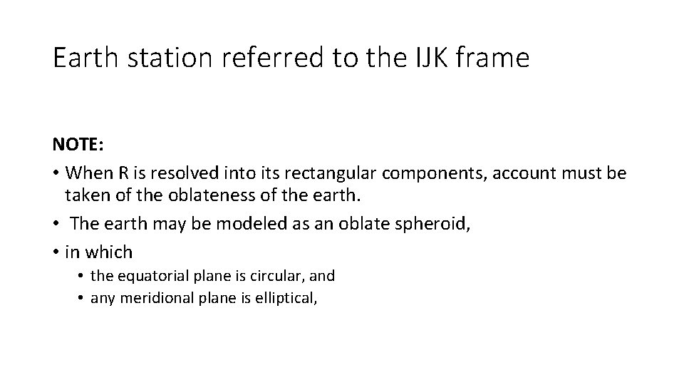 Earth station referred to the IJK frame NOTE: • When R is resolved into