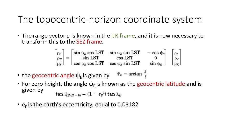 The topocentric-horizon coordinate system • The range vector ρ is known in the IJK