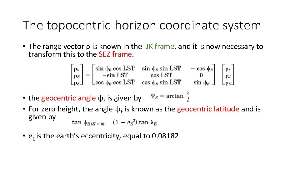 The topocentric-horizon coordinate system • The range vector ρ is known in the IJK The topocentric-horizon coordinate system • The range vector ρ is known in the IJK