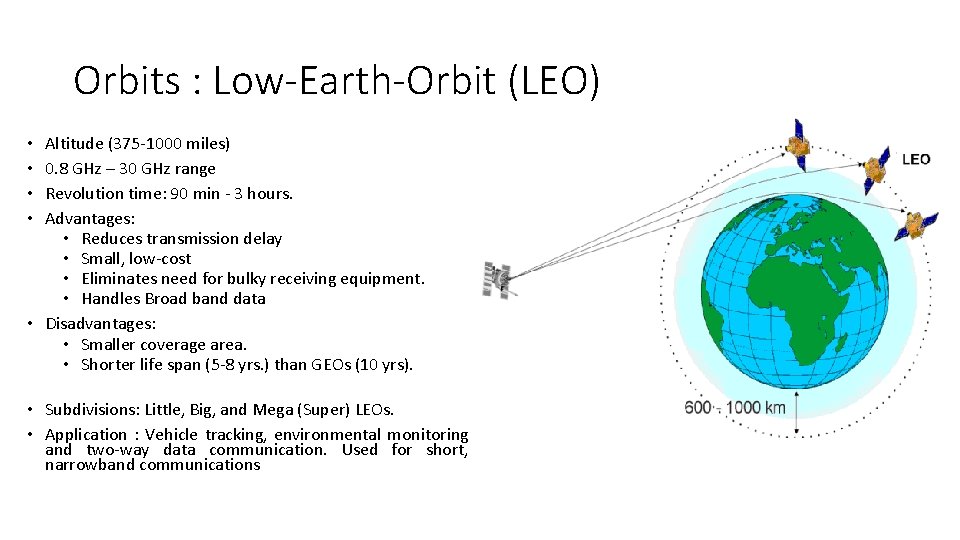 Orbits : Low-Earth-Orbit (LEO) Altitude (375 -1000 miles) 0. 8 GHz – 30 GHz