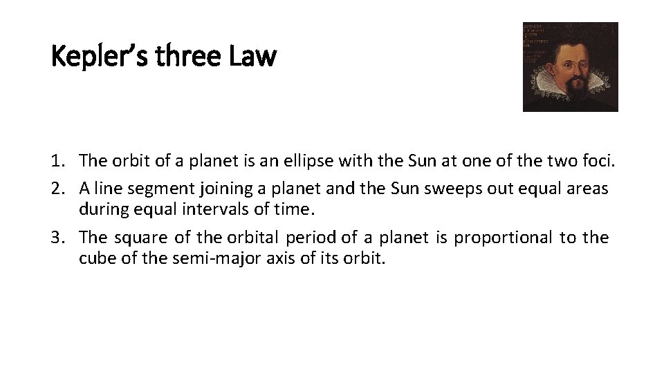 Kepler’s three Law 1. The orbit of a planet is an ellipse with the