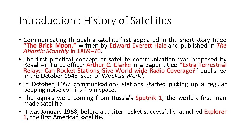 Introduction : History of Satellites • Communicating through a satellite first appeared in the