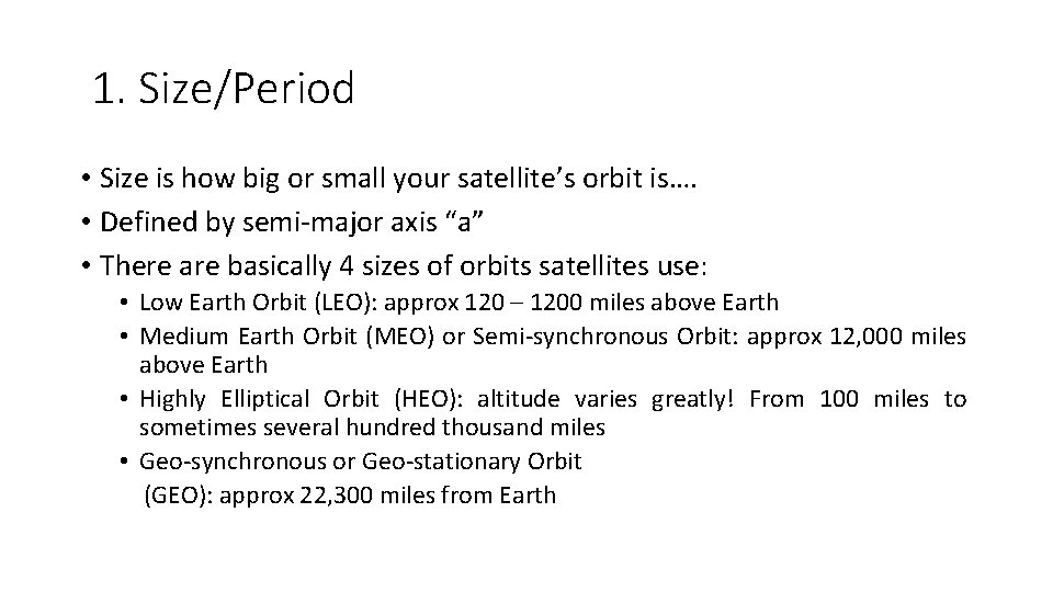 1. Size/Period • Size is how big or small your satellite’s orbit is…. •