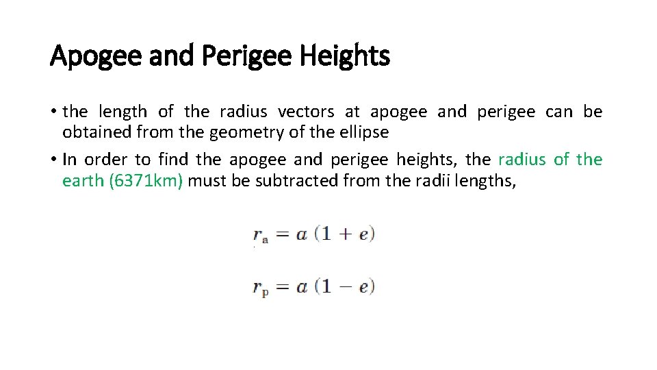 Apogee and Perigee Heights • the length of the radius vectors at apogee and