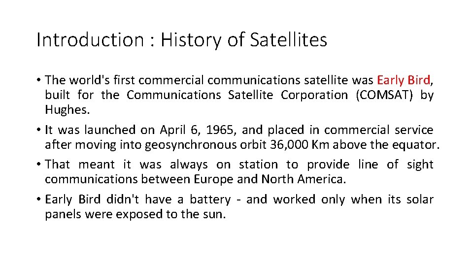 Introduction : History of Satellites • The world's first commercial communications satellite was Early
