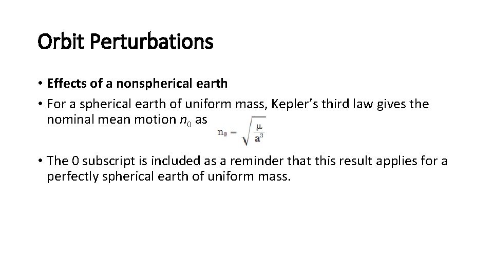 Orbit Perturbations • Effects of a nonspherical earth • For a spherical earth of