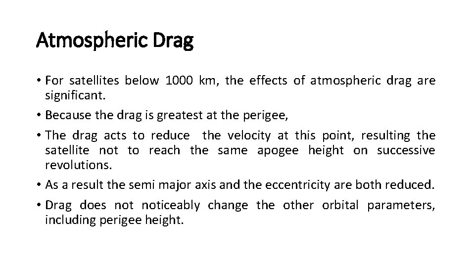 Atmospheric Drag • For satellites below 1000 km, the effects of atmospheric drag are