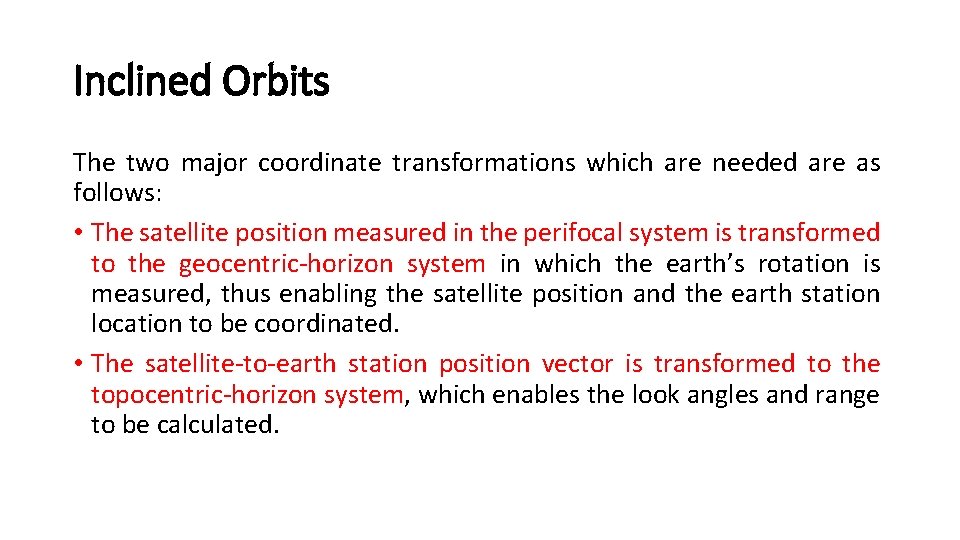 Inclined Orbits The two major coordinate transformations which are needed are as follows: •