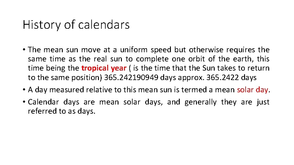 History of calendars • The mean sun move at a uniform speed but otherwise