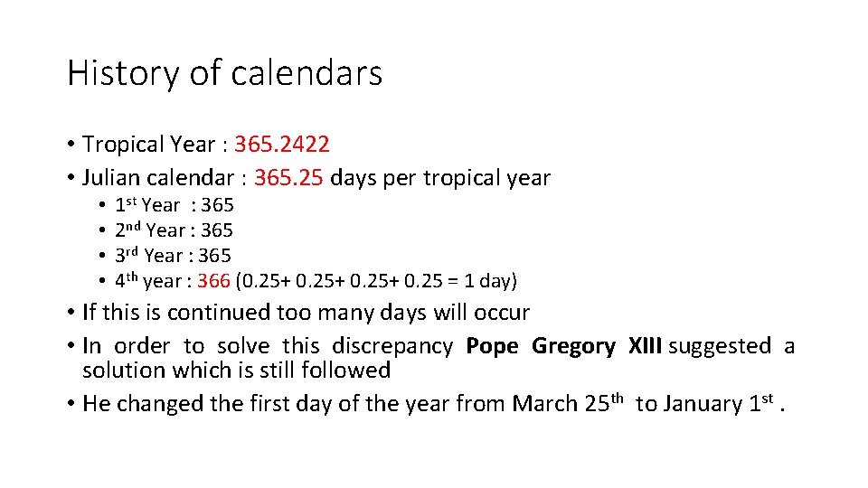 History of calendars • Tropical Year : 365. 2422 • Julian calendar : 365.