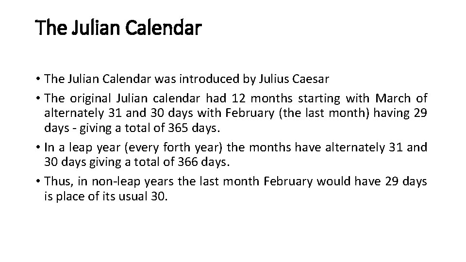 The Julian Calendar • The Julian Calendar was introduced by Julius Caesar • The