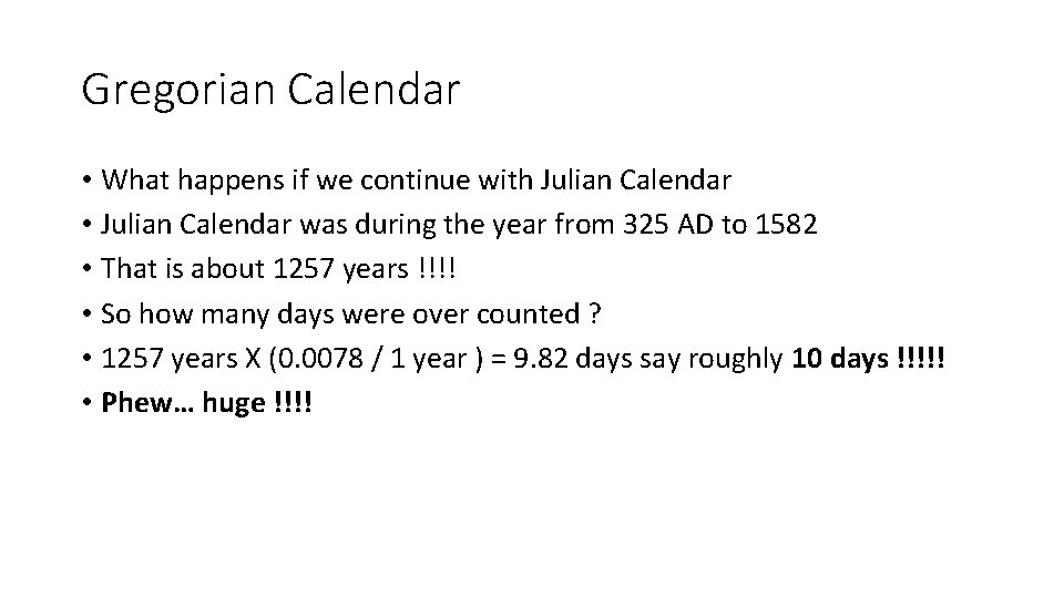 Gregorian Calendar • What happens if we continue with Julian Calendar • Julian Calendar