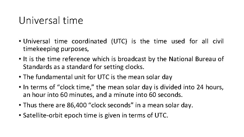 Universal time • Universal time coordinated (UTC) is the time used for all civil