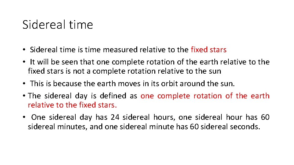 Sidereal time • Sidereal time is time measured relative to the fixed stars •