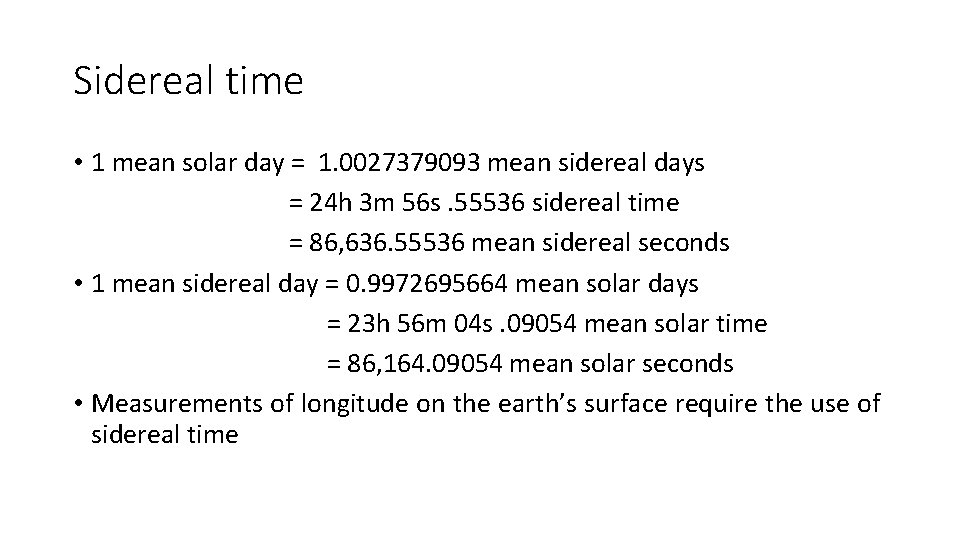 Sidereal time • 1 mean solar day = 1. 0027379093 mean sidereal days =