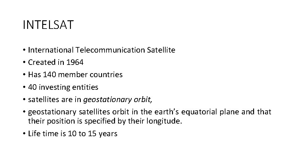 INTELSAT • International Telecommunication Satellite • Created in 1964 • Has 140 member countries