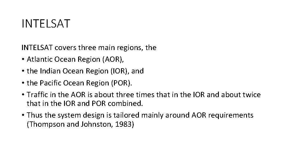 INTELSAT covers three main regions, the • Atlantic Ocean Region (AOR), • the Indian