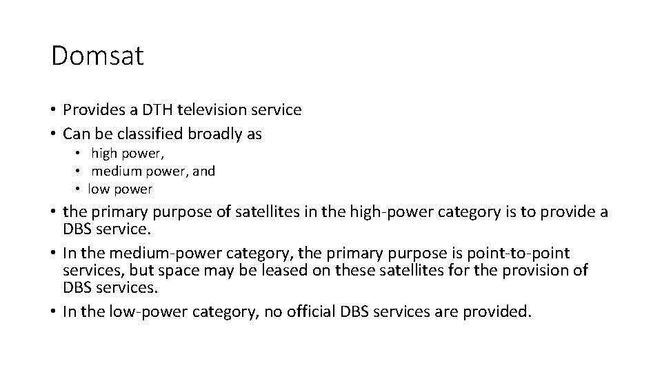 Domsat • Provides a DTH television service • Can be classified broadly as •