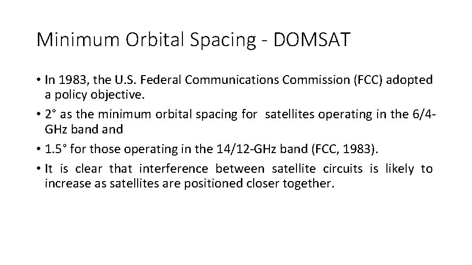 Minimum Orbital Spacing - DOMSAT • In 1983, the U. S. Federal Communications Commission