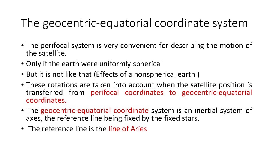 The geocentric-equatorial coordinate system • The perifocal system is very convenient for describing the