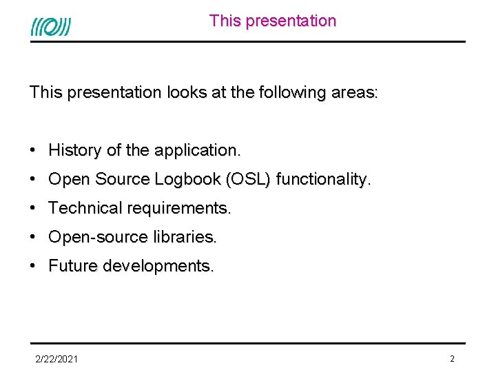 This presentation looks at the following areas: • History of the application. • Open
