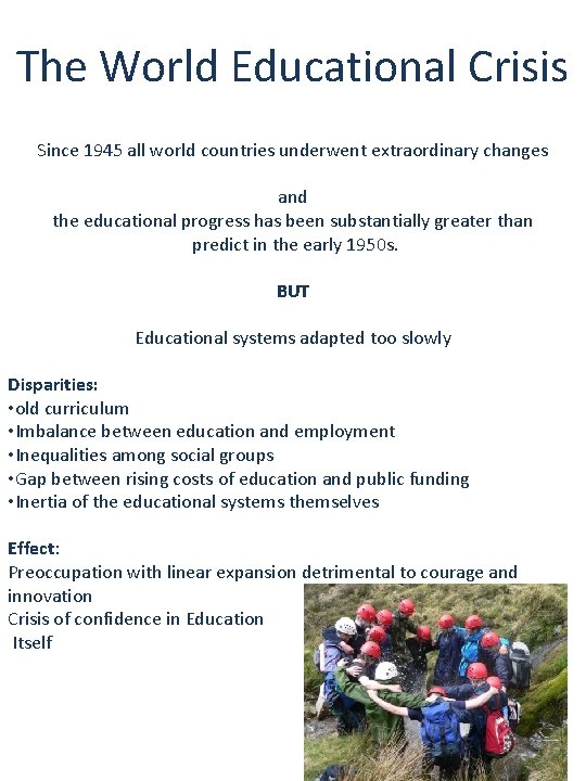 The World Educational Crisis Since 1945 all world countries underwent extraordinary changes and the