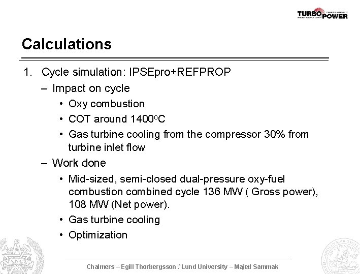 Calculations 1. Cycle simulation: IPSEpro+REFPROP – Impact on cycle • Oxy combustion • COT
