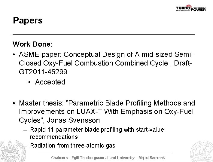 Papers Work Done: • ASME paper: Conceptual Design of A mid-sized Semi. Closed Oxy-Fuel