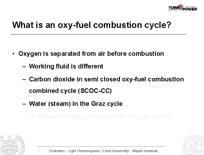 What is an oxy-fuel combustion cycle? • Oxygen is separated from air before combustion