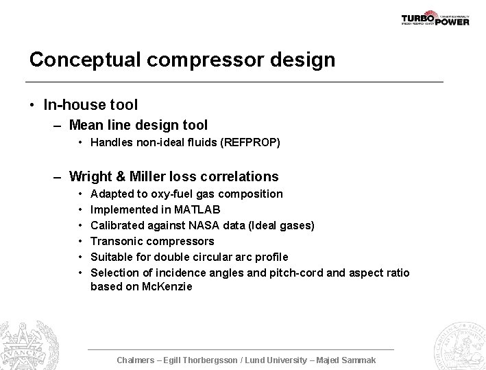 Conceptual compressor design • In-house tool – Mean line design tool • Handles non-ideal