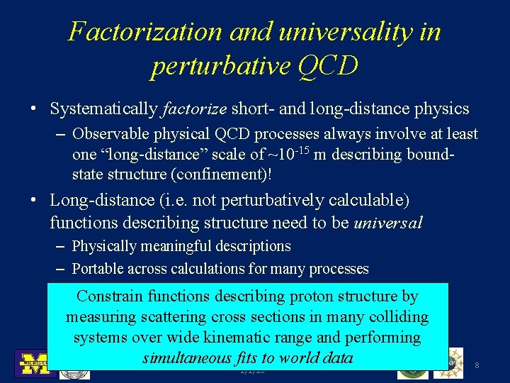 Factorization and universality in perturbative QCD • Systematically factorize short- and long-distance physics –
