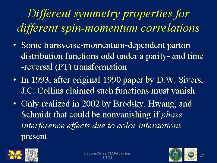 Different symmetry properties for different spin-momentum correlations • Some transverse-momentum-dependent parton distribution functions odd
