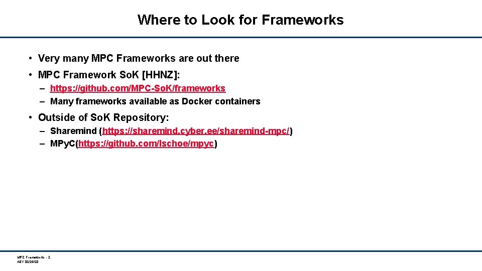 Where to Look for Frameworks • Very many MPC Frameworks are out there •