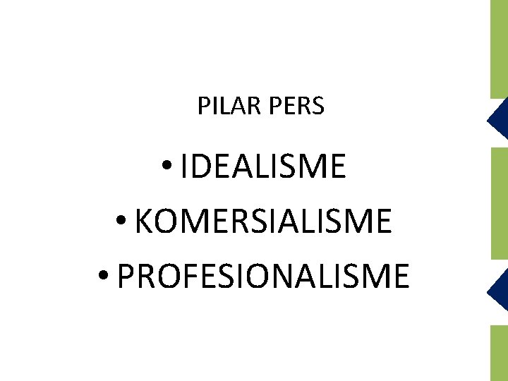 PILAR PERS • IDEALISME • KOMERSIALISME • PROFESIONALISME 