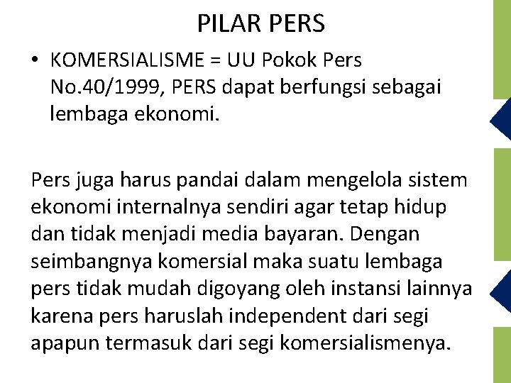 PILAR PERS • KOMERSIALISME = UU Pokok Pers No. 40/1999, PERS dapat berfungsi sebagai