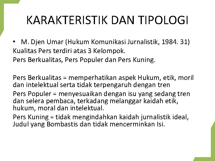 KARAKTERISTIK DAN TIPOLOGI • M. Djen Umar (Hukum Komunikasi Jurnalistik, 1984. 31) Kualitas Pers