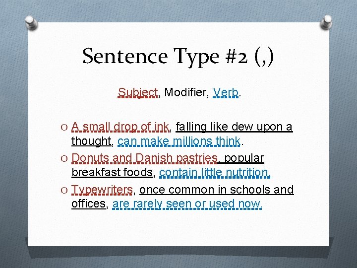 Sentence Type #2 (, ) Subject, Modifier, Verb. O A small drop of ink,